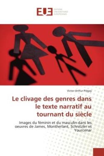 Couverture du livre « Le clivage des genres dans le texte narratif au tournant du siecle - images du feminin et du masculi » de Piegay Victor-Arthur aux éditions Editions Universitaires Europeennes