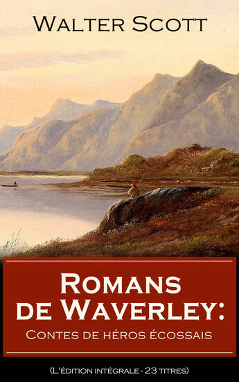 Couverture du livre « Romans de Waverley: Contes de héros écossais (L'édition intégrale - 23 titres) » de Walter Scott aux éditions E-artnow