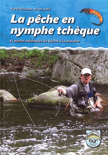Couverture du livre « La pêche en nymphe tchèque ; et autres méthodes de pêche à la mouche » de Karel Krivanec aux éditions Grayling And Trout
