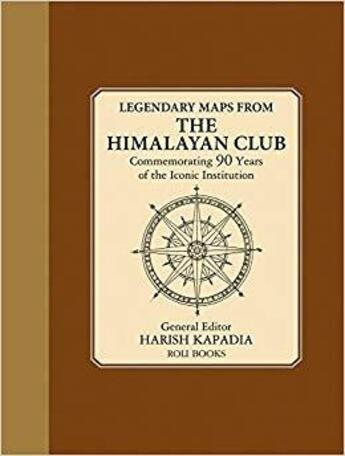 Couverture du livre « Legendary maps from the himalayan club » de Harish Kapadia aux éditions Antique Collector's Club