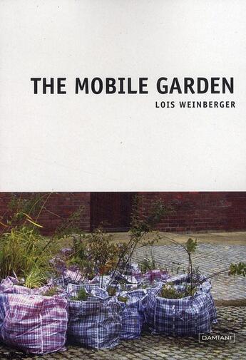 Couverture du livre « The mobile garden » de Lois Weinberger aux éditions Damiani