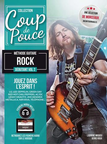 Couverture du livre « Coup de pouce : méthode guitare rock : débutant Tome 2 » de Denis Roux et Laurent Miqueu aux éditions Coup De Pouce