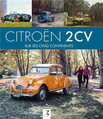 Couverture du livre « Citroën 2Cv ; sur les 5 continents » de Aurélien Charle aux éditions Etai