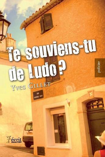 Couverture du livre « Te souviens-tu de Ludo ? » de Yves Gillet aux éditions 7 Ecrit