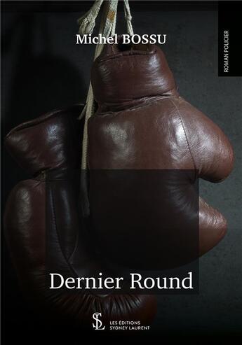 Couverture du livre « Dernier round » de Bossu Michel aux éditions Sydney Laurent