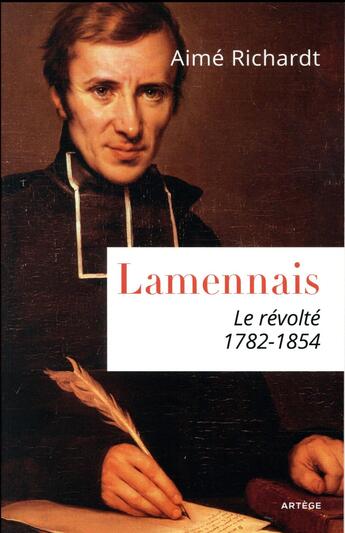 Couverture du livre « Lamennais ; le révolté 1782-1854 » de Aime Richardt aux éditions Artege
