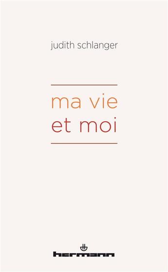 Couverture du livre « Ma vie et moi » de Judith Schlanger aux éditions Hermann