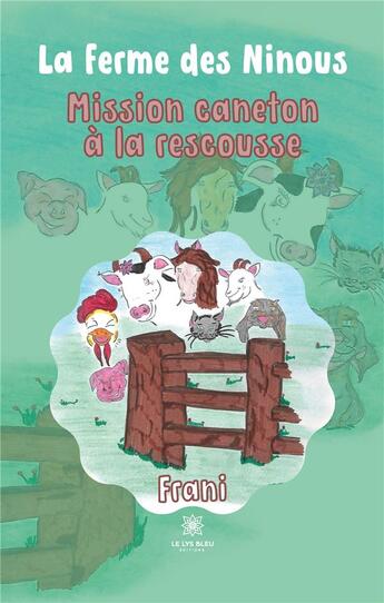 Couverture du livre « La ferme des ninous : mission caneton à la rescousse » de Frani aux éditions Le Lys Bleu