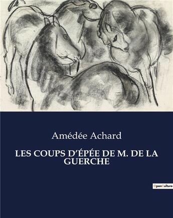 Couverture du livre « LES COUPS D'ÉPÉE DE M. DE LA GUERCHE » de Amedee Achard aux éditions Culturea
