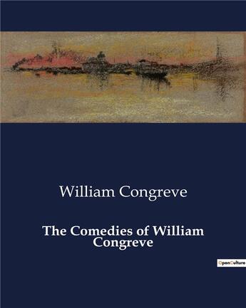 Couverture du livre « The Comedies of William Congreve » de William Congreve aux éditions Culturea