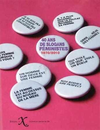 Couverture du livre « 40 ans de slogans féministes, 1970-2010 » de Anne-Marie Faure-Fraisse et Lydie Rauzier et Corinne App et Béatrice Fraenkel aux éditions Ixe