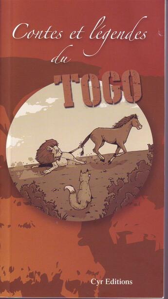 Couverture du livre « Contes et légendes du Togo » de Alain Juste Koutekissa et Yann Fils-Sougey aux éditions Cyr