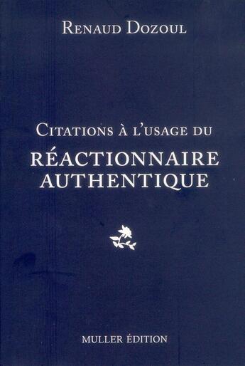 Couverture du livre « Citations à l'usage du réactionnaire authentique » de Dozoul Renaud aux éditions Muller