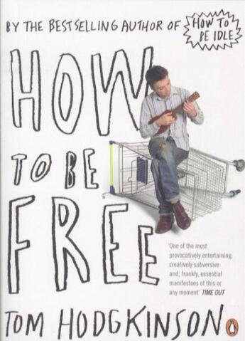 Couverture du livre « How to be free » de Tom Hodgkinson aux éditions Adult Pbs