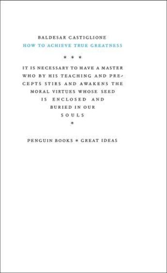 Couverture du livre « How to Achieve True Greatness » de Castiglione Baldesar aux éditions Penguin Books Ltd Digital