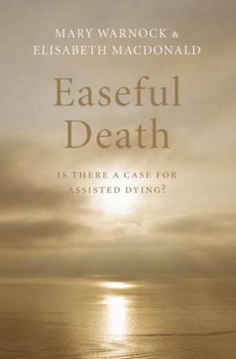 Couverture du livre « Easeful Death: Is there a case for assisted dying? » de Elisabeth Macdonald aux éditions Oup Oxford