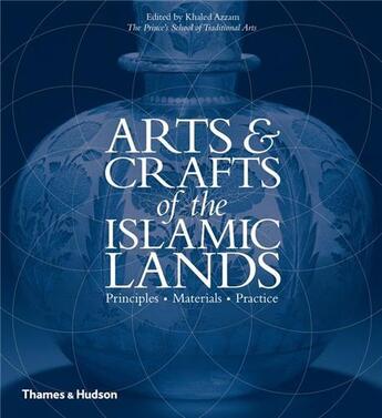 Couverture du livre « Arts and crafts of the islamic lands (hardback) » de Azzam Khaled aux éditions Thames & Hudson