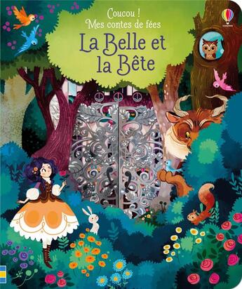 Couverture du livre « COUCOU ! MES CONTES DE FEES : la Belle et la Bête » de Anna Milbourne et Lorena Alvarez Gomez aux éditions Usborne