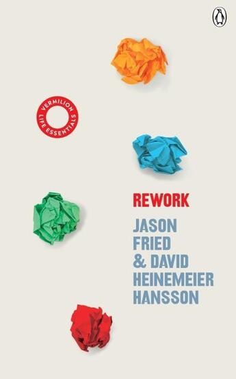 Couverture du livre « REWORK - VERMILION LIFE ESSENTIALS » de Jason Fried et David Hansson aux éditions Vermilion