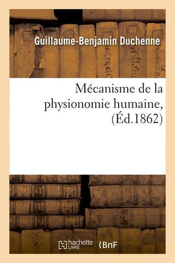 Couverture du livre « Mecanisme de la physionomie humaine, (ed.1862) » de  aux éditions Hachette Bnf