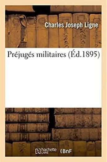 Couverture du livre « Prejuges militaires » de Charles Joseph Ligne aux éditions Hachette Bnf