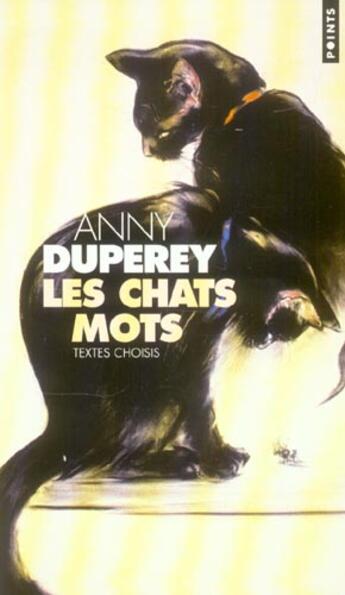 Couverture du livre « Les chats mots ; textes choisis » de Duperey Anny aux éditions Points