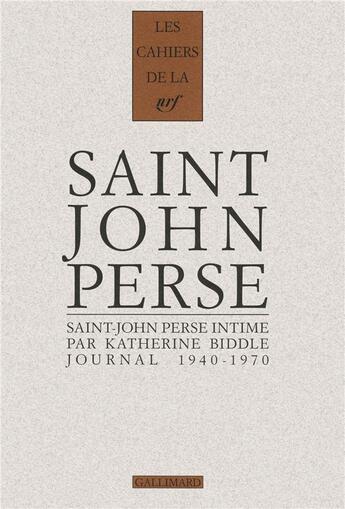 Couverture du livre « Les cahiers de la NRF : saint John Perse intime » de Katherine Biddle aux éditions Gallimard