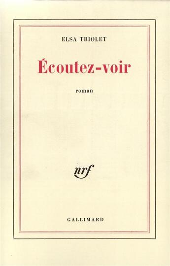 Couverture du livre « Ecoutez-voir » de Elsa Triolet aux éditions Gallimard