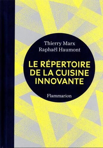 Couverture du livre « Le répertoire de la cuisine innovante » de Raphael Haumont et Thierry Marx aux éditions Flammarion