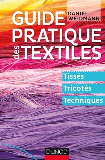 Couverture du livre « Guide pratique des textiles » de Daniel Weidmann aux éditions Dunod