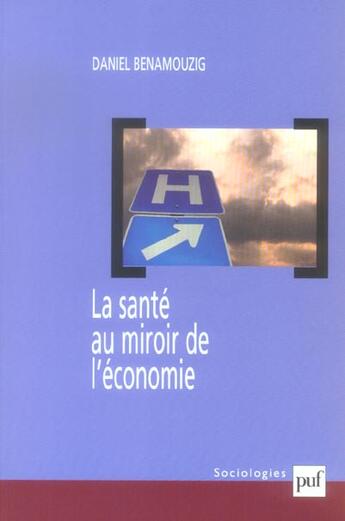 Couverture du livre « La santé au miroir de l'économie » de Daniel Benamouzig aux éditions Puf