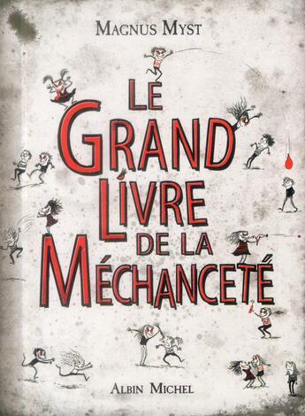 Couverture du livre « Le grand livre de la méchanceté » de Magnus Myst aux éditions Albin Michel