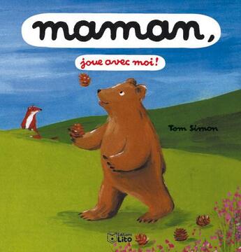 Couverture du livre « Maman, joue avec moi ! » de Tom Simon aux éditions Lito