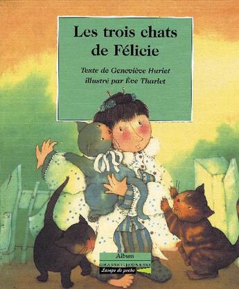 Couverture du livre « Les trois chats de felicie » de Genevieve Huriet aux éditions Grasset Jeunesse