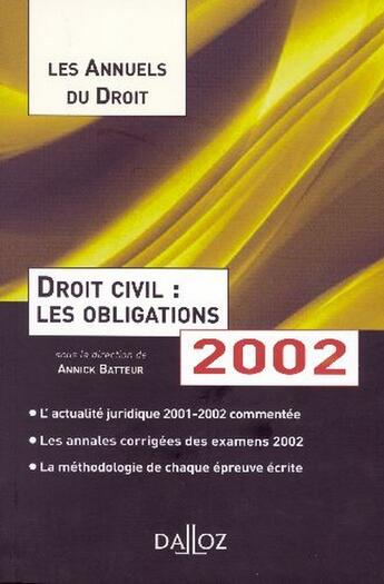 Couverture du livre « Droit civil : les obligations ; l'essentiel de l'actualite juridique ; methodes et annales (édition 2002) » de Batteur-A aux éditions Dalloz