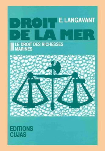 Couverture du livre « Droit de la mer t.4 ; le droit des richesses marines » de Emmanuel Langavant aux éditions Cujas