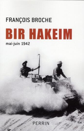 Couverture du livre « Bir Hakeim mai-juin 1942 » de Francois Broche aux éditions Perrin