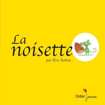 Couverture du livre « La noisette » de Eric Battut aux éditions Didier Jeunesse