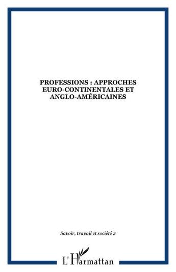 Couverture du livre « Professions : approches euro-continentales et anglo-americaines - vol02 » de  aux éditions Editions L'harmattan