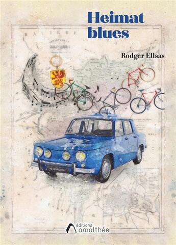 Couverture du livre « Heimat Blues : vieux tacot et p'tits vélos » de Rodger Ellsas aux éditions Amalthee