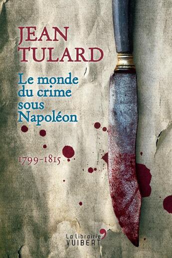 Couverture du livre « Le monde du crime sous Napoléon ; 1799-1815 » de Jean Vitaux aux éditions Vuibert