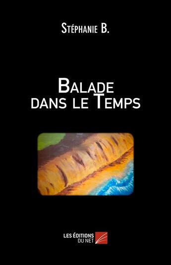 Couverture du livre « Balade dans le temps » de Stephanie B. aux éditions Editions Du Net