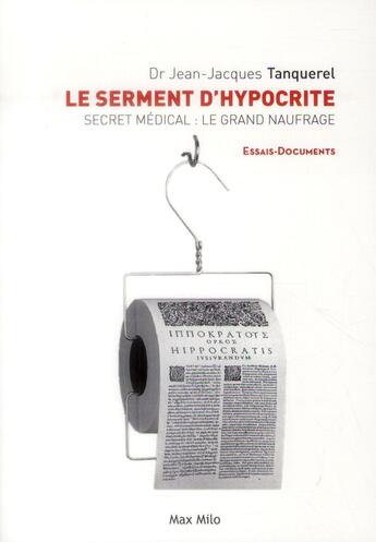 Couverture du livre « Le serment d'Hypocrite ; secret médical ; le grand naufrage » de Jean-Jacques Tanquerel et Christophe Ferre aux éditions Max Milo