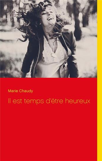 Couverture du livre « Il est temps d'être heureux » de Marie Chaudy aux éditions Books On Demand