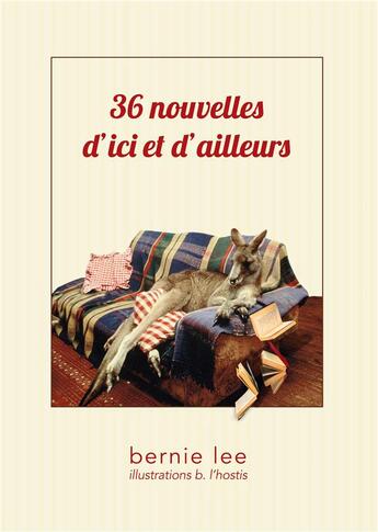 Couverture du livre « 36 nouvelles d'ici et d'ailleurs » de Bernie Lee aux éditions Books On Demand