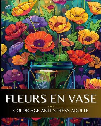 Couverture du livre « Fleurs en vase : Coloriage anti-stress adulte » de Color Art Passion aux éditions Books On Demand