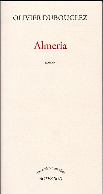 Couverture du livre « Almería » de Olivier Dubouclez aux éditions Actes Sud