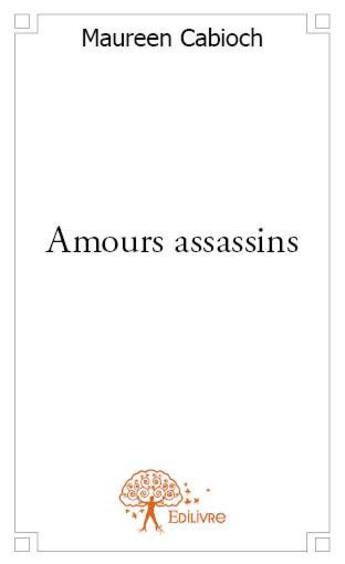 Couverture du livre « Amours assassins » de Maureen Cabioch aux éditions Edilivre