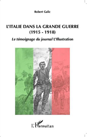 Couverture du livre « L'Italie dans la grande guerre 1915-1918 ; le témoignage du journal L'illustation » de Robert Galic aux éditions L'harmattan