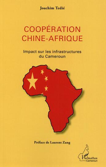 Couverture du livre « Coopération Chine-Afrique impact sur les infrastructures du Cameroun » de Joachim Tedie aux éditions L'harmattan